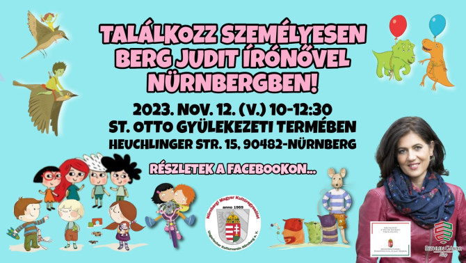 Több éves szervezés után sikerült megoldani, hogy Berg Judit a Nürnbergi Magyar Kultúregyesület Gyerekcsoportjához ellátogasson.  A nürnbergi Gyerekcsoport vendége volt Berg Judit.
